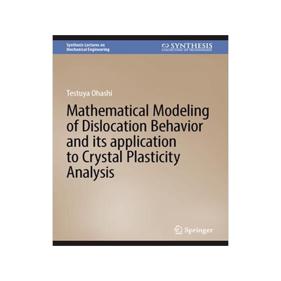 [预订]Mathematical Modeling of Dislocation Behavior and Its Application to Crystal Plasticity Analysis 9783031378928