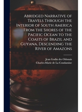 预订 Abridged Narrative of Travels Through the Interior of South America From the Shores of the Pacific Ocean to the Coa