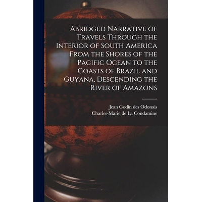 预订 Abridged Narrative of Travels Through the Interior of South America From the Shores of the Pacific Ocean to the Coa