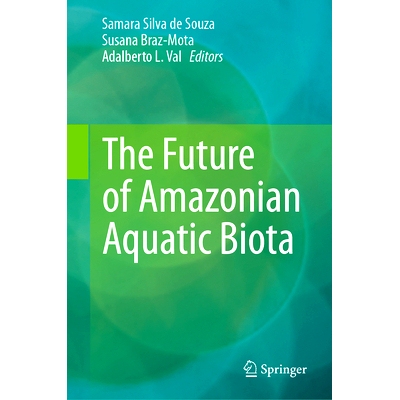 预订 The Future of Amazonian Aquatic Biota *水生生物群的未来: 9783031668210