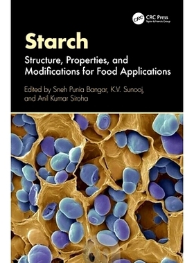 预订 Starch: Structure, Properties, and Modifications for Food Applications 淀粉：食品应用的结构、性质与修饰: 9781032647