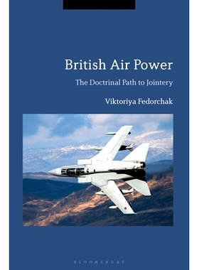 预订 British Air Power: The Doctrinal Path to Jointery: 9781350155251