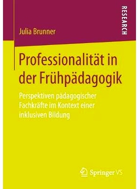 预订 Professionalität in der Frühpädagogik: Perspektiven pädagogischer Fachkräfte im Kontext einer inklusiven Bildu