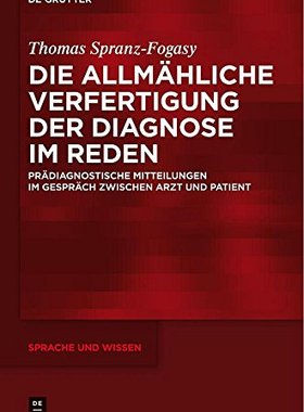 【预订】Die allmähliche Verfertigung der Diagnose im Reden 9783110363265