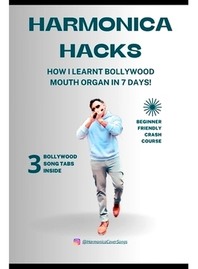 预订 Harmonica Hacks: How I Learnt Bollywood Mouth Organ In 7 Days!: 9798322223146