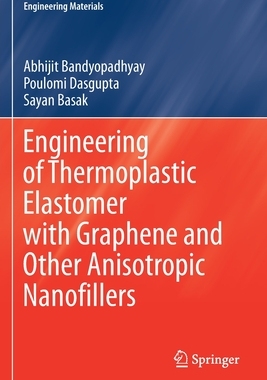 【预订】Engineering of Thermoplastic Elastomer with Graphene and Other Anisotropic Nanofillers 9789811590870