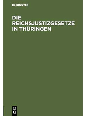 预订 Die Reichsjustizgesetze in Thüringen: Insbesondere in den Fürstenthümern Reuss und Schwarzburg: 9783111269177