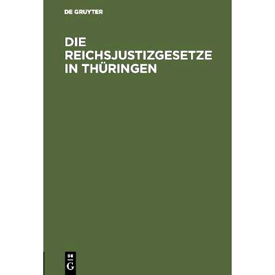 预订 Die Reichsjustizgesetze in Thüringen: Insbesondere in den Fürstenthümern Reuss und Schwarzburg: 9783111269177