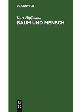 预订 Baum und Mensch: Vom Wesen eines Baumes, und der Pflicht des Menschen: 9783112516058