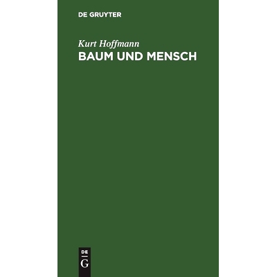 预订 Baum und Mensch: Vom Wesen eines Baumes, und der Pflicht des Menschen: 9783112516058