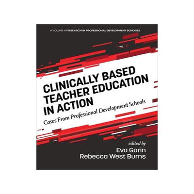 [预订]Clinically Based Teacher Education in Action: Cases from Professional Development Schools (hc) 9781648020025