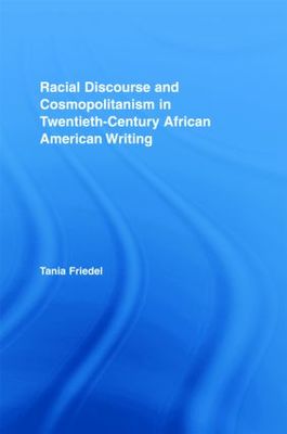 【预订】Racial Discourse and Cosmopolitanism in Twentieth-Century African American Writing