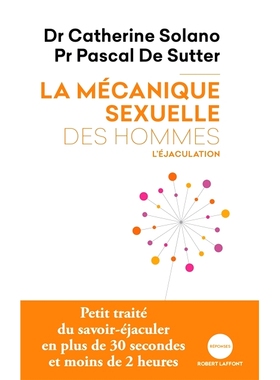 预订 La mécanique sexuelle des hommes. Vol. 1. L’éjaculation 男人的性机制。航班。 1.射精: 9782221243299