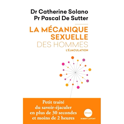 预订 La mécanique sexuelle des hommes. Vol. 1. L’éjaculation 男人的性机制。航班。 1.射精: 9782221243299