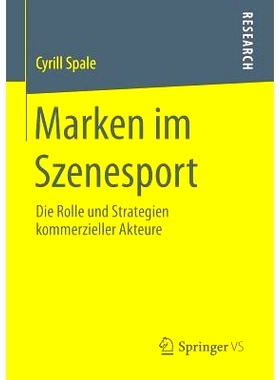 预订 Marken im Szenesport: Die Rolle und Strategien kommerzieller Akteure 体育界品牌：商业行为的作用和策略: 978365808449