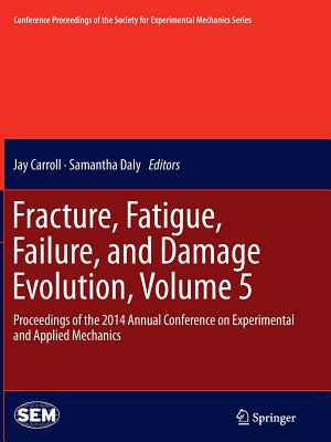 【预订】Fracture, Fatigue, Failure, and Damage Evolution, Volume 5