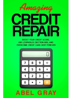 预订 Amazing Credit Repair: Boost Your Credit Score, Use Loopholes (Section 609), and Overcome Credit Card Debt Forever: