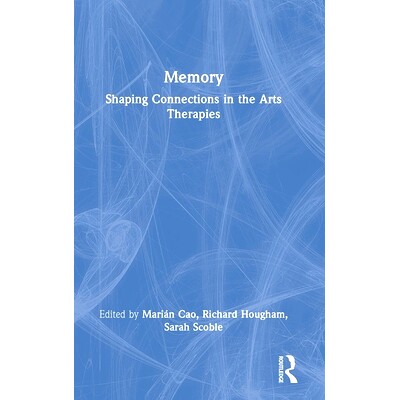 预订 Memory: Shaping Connections in the Arts Therapies 记忆：塑造艺术疗法的联系: 9781032668178