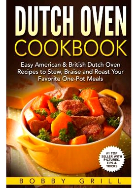 预订 Dutch Oven Cookbook: 25 Easy American & British Dutch Oven Recipes to Stew, Braise and Roast Your Favorite One-Pot