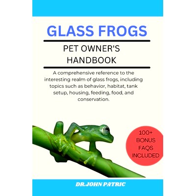 预订 Glass Frogs: A comprehensive reference to the interesting realm of glass frogs, including *ics such as behavior,
