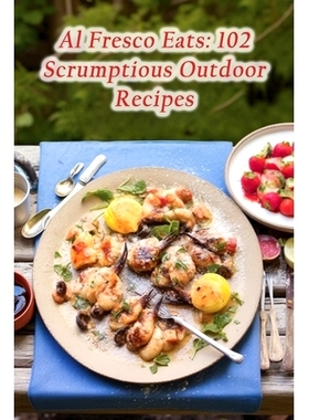 预订 Al Fresco Eats: 102 Scrumptious Outdoor Recipes: 9798865474449