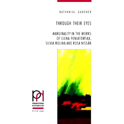 预订 Through Their Eyes: Marginality in the Works of Elena Poniatowska, Silvia Molina and Rosa Nissán: 9783039111992