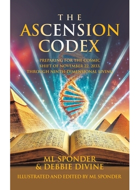 预订 The Ascension Codex: Preparing for the Cosmic Shift of November 22, 2033, Through Ninth-Dimensional Living: 9798765