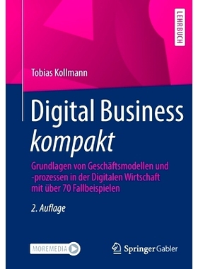 预订 Digital Business kompakt: Grundlagen von Geschäftsmodellen und -prozessen in der Digitalen Wirtschaft mit über 70