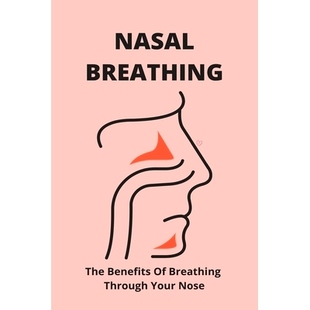 The Benefits Nose Nasal 9798743788545 Your Breathing Through 预订