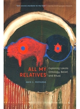 预订 All My Relatives: Exploring Lakota Ontology, Belief, and Ritual 我所有的亲戚：探索拉科塔本体论、信仰和仪式: 9781496