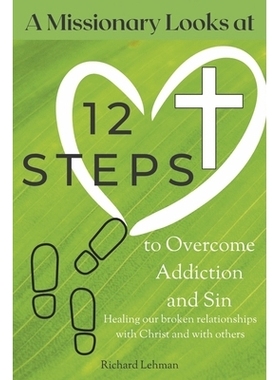 预订 Missionary Looks at 12 Steps to Overcome Addiction and Sin: Healing Our Broken Relationships with Christ and with O