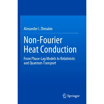 预订 Non-Fourier Heat Conduction: From Phase-Lag Models to Relativistic and Quantum Transport 非傅立叶热传导：从相位滞后