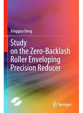 预订 Study on the Zero-Backlash Roller Enveloping Precision Reducer: 9789811651557