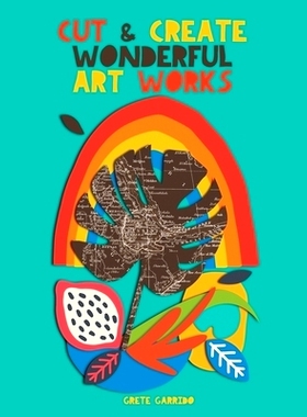 预订 Cut and create wonderful art works: Create wonderful collages and awaken your creativity. For adults and children!