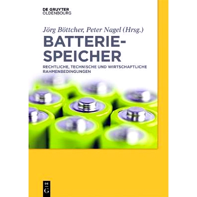 预订 Batteriespeicher: Rechtliche, technische und wirtschaftliche Rahmenbedingungen: 9783110455779