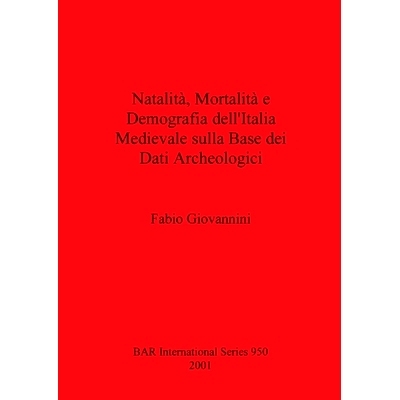 预订 Natalità, Mortalità e Demografia dell’Italia Medievale sulla Base dei Dati Archeologici Natalità、Mortalità 和