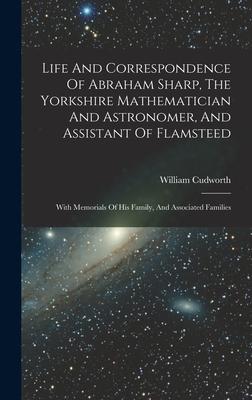 [预订]Life And Correspondence Of Abraham Sharp, The Yorkshire Mathematician And Astronomer, And Assistant  9781017773040