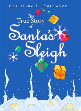 预订 The True Story of Santa’s Sleigh: 9780228858744