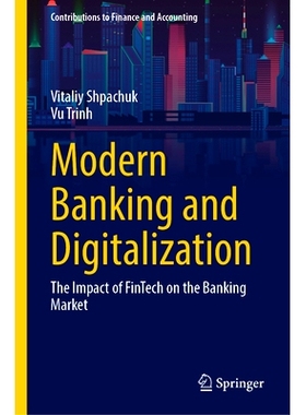 预订 Modern Banking and Digitalization: The Impact of FinTech on the Banking Market 现代银行与数字化：金融科技对银行市场