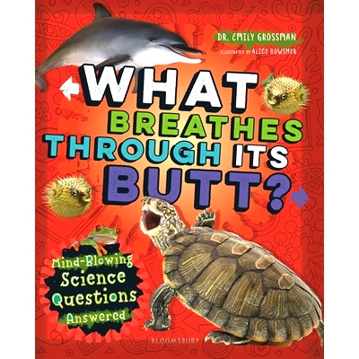 预订 What Breathes Through Its Butt?: Mind-Blowing Science Questions Answered: 9781547604524