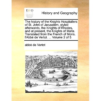 预订 The History of the Knights Hospitallers of St. John of Jerusalem, Styled Afterwards, the Knights of Rhodes, and at