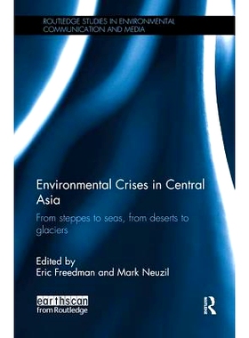 预订 Environmental Crises in Central Asia: From steppes to seas, from deserts to glaciers: 9781138597532