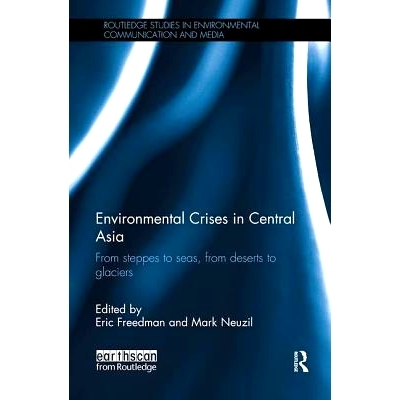 预订 Environmental Crises in Central Asia: From steppes to seas, from deserts to glaciers: 9781138597532