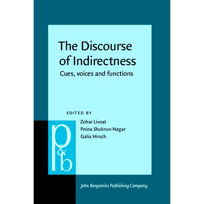预订 The Discourse of Indirectness. Cues, voices and functions. 间接性话语：暗示、声音和功能: 9789027207777