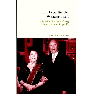 预订 Ein Erbe für die Wissenschaft: Die Fritz Thyssen Stiftung in der Bonner Republik. 2., durchgesehene Auflage 科学的