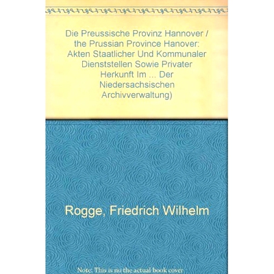 预订 Die preußische Provinz Hannover: Akten staatlicher und kommunaler Dienststellen sowie privater Herkunft im Regieru