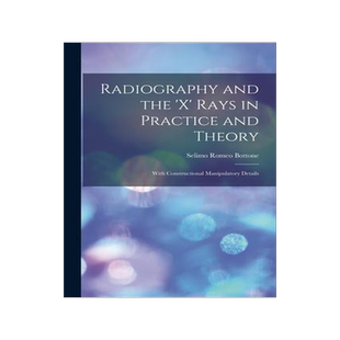 [预订]Radiography and the ’X’ Rays in Practice and Theory: With Constructional Manipulatory Details 9781014241078