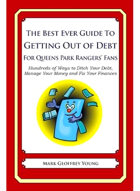 预订 The Best Ever Guide to Getting Out of Debt for Queens Park Rangers’ Fans: Hundreds of Ways to Ditch Your Debt, Man