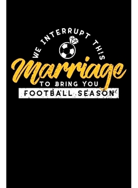 预订 We Interrupt This Marriage To Bring You Football Season: Funny Football Season Gift Great Birthday Christmas family