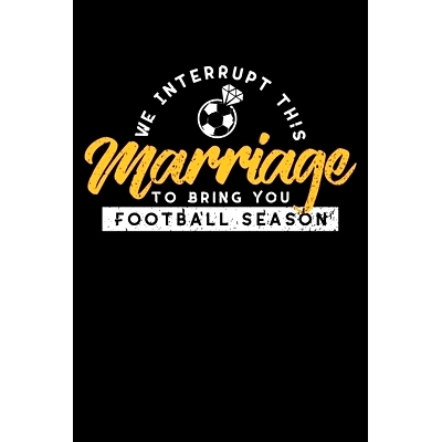 预订 We Interrupt This Marriage To Bring You Football Season: Funny Football Season Gift Great Birthday Christmas family